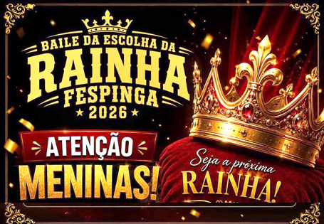 INSCRIÇÕES ABERTAS PARA O BAILE DA ESCOLHA DA RAINHA DA FESPINGA