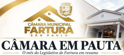 CÂMARA EM PAUTA. O MÊS DO LEGISLATIVO DE FARTURA EM RESUMO